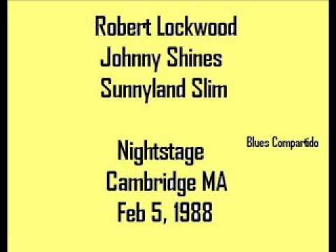 Robert Lockwood-Johnny Shines-Sunnyland Slim, Nightstage  Cambridge, 1988