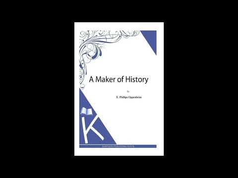 A Maker of History by E. Phillips Oppenheim — free full audiobook