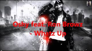 Oshy feat. Ron Browz - Whatz Up ( RNB BOMB )