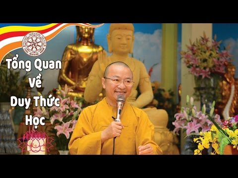 Duy Thức Tam Thập Tụng (2010) - Bài 1: Tổng quan về duy thức học