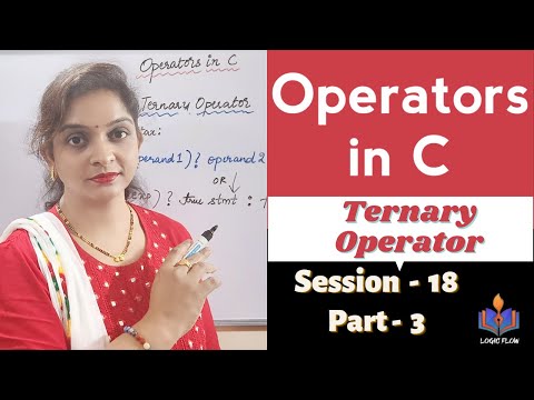 C - 18 - Part- 3 - Operators in C | Session - 18 | Part - 3 | #C| #ternaryoperator |#logicflow