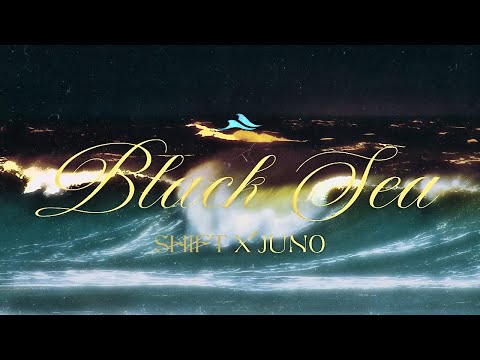 SHIFT X JUNO - Black Sea | Lyric Video