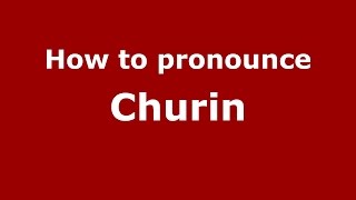 How to pronounce Churin