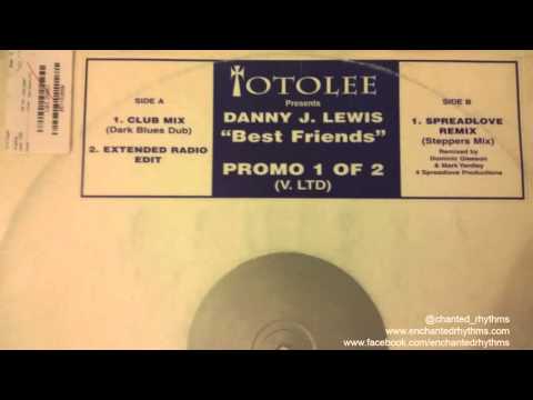 Danny J Lewis - Best Friends (Spreadlove Remix) (Steppers Mix) // Totolee (1999)