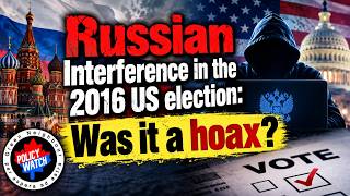 Russian Interference in the 2016 US election: Was it a hoax?