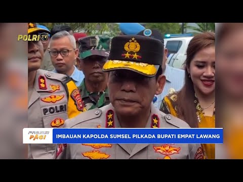IMBAUAN KAPOLDA SUMSEL TENTANG PEMILIHAN SUARA UMUM, PILKADA BUPATI EMPAT LAWANG