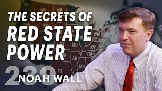 The Secrets of Red State Power (ft. Noah Wall)