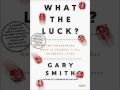 What The Luck The Surprising Role Of Chance by Gary Smith Unabridged