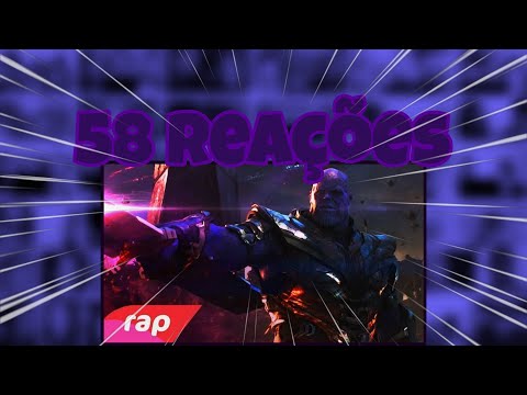 58 REAÇÕES | Rap do Thanos (Vingadores: Ultimato) - EU SOU INEVITÁVEL | NERD HITS (MULT REACTZ)