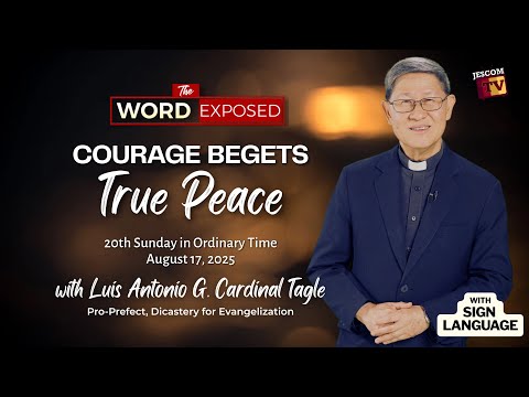 COURAGE BEGETS TRUE PEACE | The Word Exposed with Cardinal Tagle (Aug 17, 2025) with Sign Language
