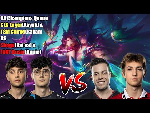 NA Champions Queue - CLG Luger(Xayah) & TSM Chime(Rakan) VS Shogo(Kai'sa) & 100T Busio(Annie)