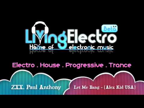 Paul Anthony & ZXX - Let Me Bang - Alex Kidd USA (REMIX)[2010]