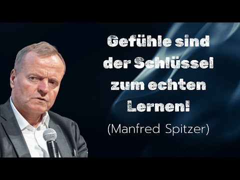 Lernen braucht Emotionen | Manfred Spitzer