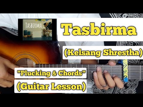 Tasbirma - Kelsang Shrestha | Guitar Lesson | Plucking & Chords |