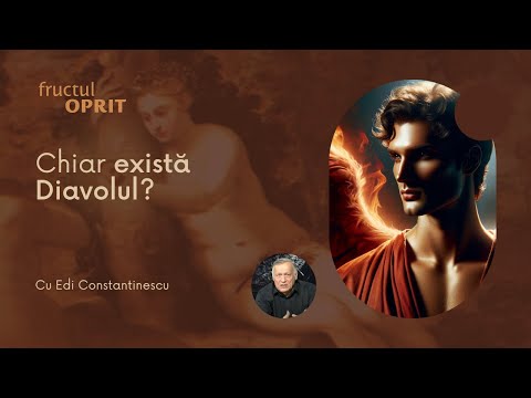 Chiar există Diavolul? - Fructul Oprit cu Edi Constantinescu