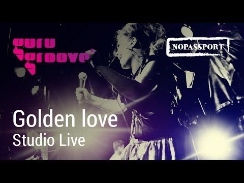 Guru Groove Foundation - Golden love - Studio Live