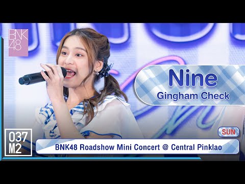 BNK48 Nine - Gingham Check @ 𝗕𝗡𝗞𝟰𝟴 𝟰𝘁𝗵 𝗔𝗹𝗯𝘂𝗺 "𝗚𝗶𝗻𝗴𝗵𝗮𝗺 𝗖𝗵𝗲𝗰𝗸" 𝗥𝗼𝗮𝗱𝘀𝗵𝗼𝘄 [Fancam 4K 60p] 230827