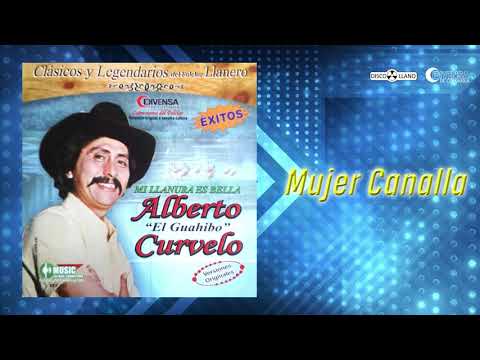 Mujer Canalla - Alberto "El Guahibo" Curvelo | Música Llanera