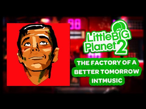 LittleBigPlanet 2 OST - The Factory of A Better Tomorrow