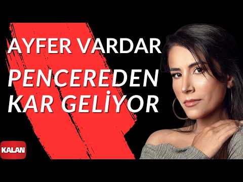 Ayfer Vardar - Pencereden Kar Geliyor I Uzak Şehir Dizi Şarkısı  © 2018 Kalan Müzik