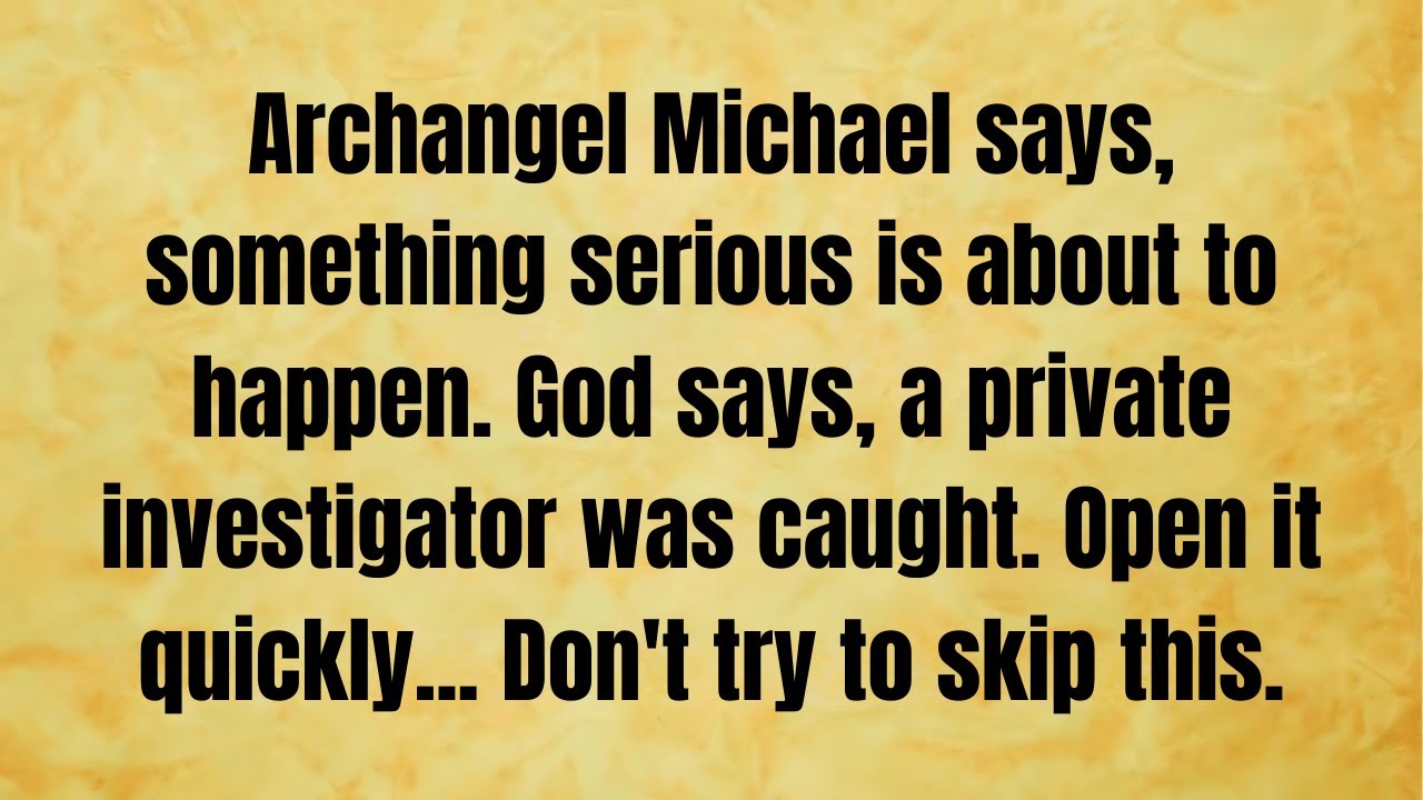 🔴 Archangel Michael says, something serious is about to happen. God says, a private investigator was