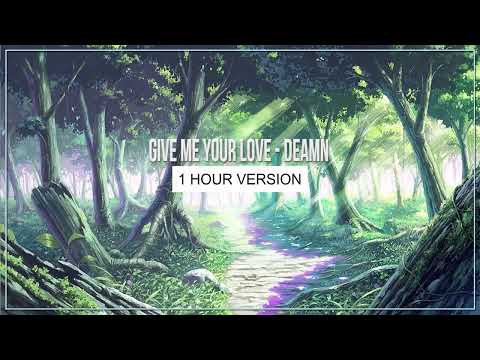 Give Me Your Love - DEAMN [1 Hour Version] - EDM