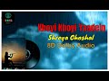 Khoyi Khoyi Yaadein Shreya Ghoshal First Recorded Song Dolby 8D Audio 8d Dolbyaudio Shreya