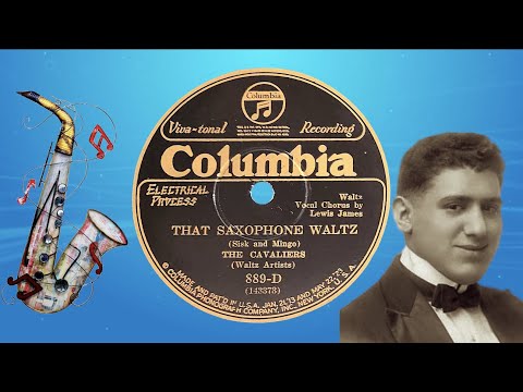 “That Saxophone Waltz” by The Cavaliers (Ben Selvin’s Orchestra) 1927