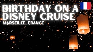 Birthday on a Disney Cruise | Marseille, France