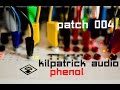 Kilpatrick Audio Phenol // Patch 004 