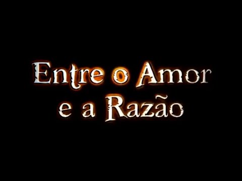 FILME - ENTRE O AMOR E A RAZÃO