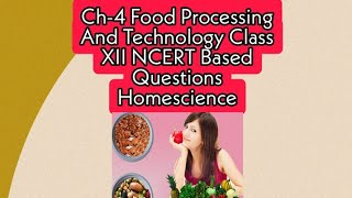 Ch-4 Food Processing And Technology Class XII NCERT Based Questions HomeScience