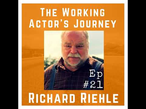 Ep #21: Richard Riehle on Being Open, Dependable, and Watching Everything