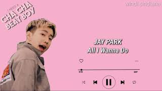 Download lagu Jay Park - All I Wanna Do Lirik dan terjemahan mp3 Download lagu Jay Park - All I Wanna Do Lirik dan terjemahan mp3