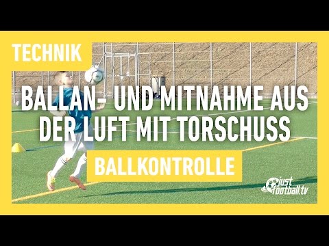 Fussballtraining: Ballan- und Mitnahme aus der Luft mit Torschuss - Ballkontrolle - Technik
