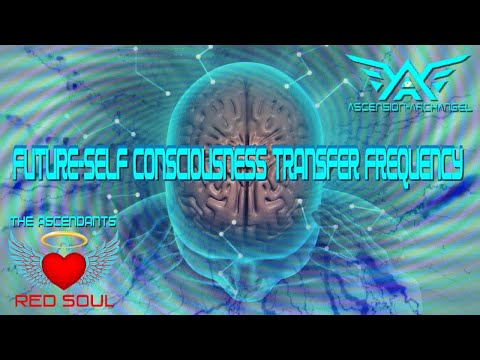 FUTURE-SELF CONSCIOUSNESS TRANSFER FREQUENCY - The Ascendants Future-Channeled Binaural Beat ISO