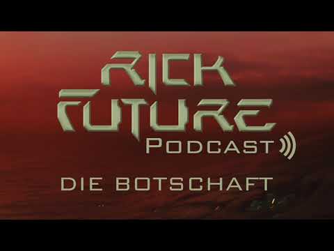 Rick Future Podcast - Die Botschaft (05.04.2019)