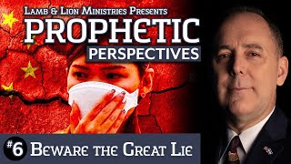 Beware the Great Lie | Prophetic Perspectives #6