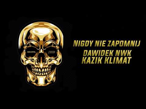 DAWIDEK NWK feat. KAZIK KLIMAT "NIGDY NIE ZAPOMNIJ"