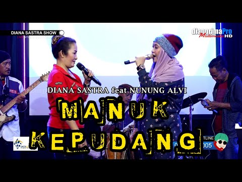 MANUK KEPUDANG || DIANA SASATRA feat NUNUNG ALVI