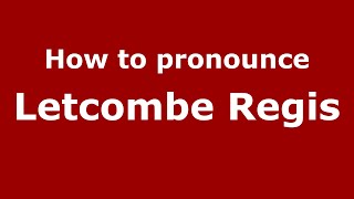How to pronounce Letcombe Regis