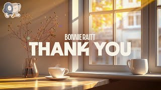 Bonnie Raitt ~ Thank You (lyrics)
