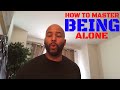 How To Master The Ability To Be Alone How To Go Out Alone