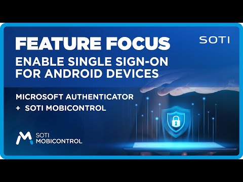 Enable Single Sign-On for Android Devices | Microsoft Authenticator + SOTI MobiControl