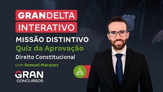 Operação Delta: MISSÃO DISTINTIVO | Quiz da Aprovação | Direito Constitucional com Samuel Marques