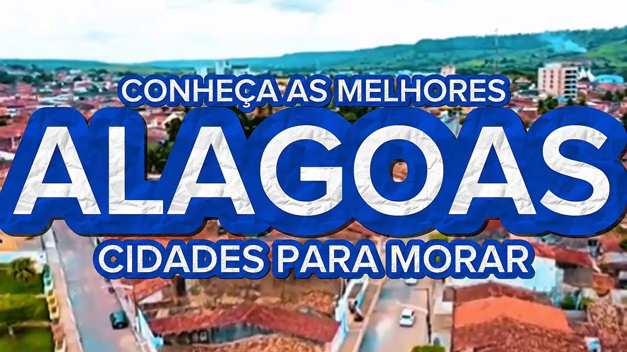 DESCUBRA AS MELHORES CIDADES DE ALAGOAS PARA MORAR EM 2026