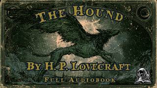 From The Vault: The Hound by H P Lovecraft #audiobook