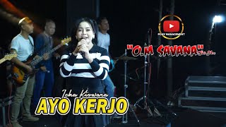 Download lagu AYO KERJO - ICHA KISWARA - OM SAVANA SAKJOSE mp3