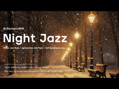 Snow Jazz Night for Sleeping - Soft Jazz Instrumental Music -  Soothing Relaxing Background Music