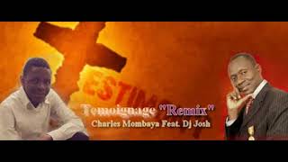 Temoignage Remix  Charles Mombaya Feat Dj Josh